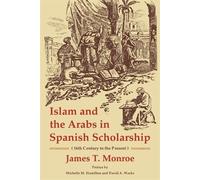 James T. Monroe Islam and the Arabs in Spanish Scholarship (16th Cen (Tascabile)