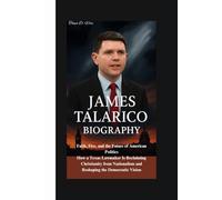 JAMES TALARICO BIOGRAPHY: Faith, Fire, and the Future of American Politics How a Texas Lawmaker Is Reclaiming Christianity from Nationalism and Reshaping the Democratic Vision