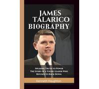 JAMES TALARICO BIOGRAPHY: Speaking Truth to Power - The Story of a Young Leader Who Refused to Back Down.