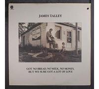 JAMES TALLEY - got no bread no milk no money but we sure got a lot of love