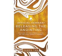 James Tan The Official Summary of Releasing the Anointing: Walking i (Tascabile)