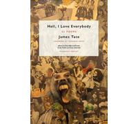 James Tate Hell, I Love Everybody (Tascabile)