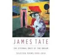 James Tate The Eternal Ones of the Dream: Selected Poems 1990 - 2010 (Tascabile)