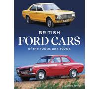 British Ford Cars of the 1960s and 1970s by Taylor, James