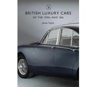 James Taylor British Luxury Cars of the 1950s and ’60s (Tascabile) Shire Library