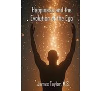 James Taylor Find Happiness with the Evolution of the EGO (Tascabile)
