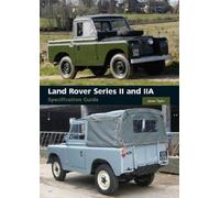 Land Rover Series II and IIA Specification Guide by Taylor, James