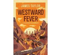 James Taylor Westward Fever: A Railroad Adventure to the Old America (Tascabile)
