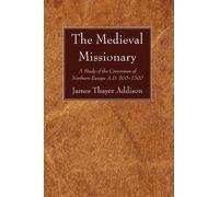 James Thayer Addison The Medieval Missionary (Tascabile)