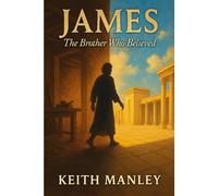 James: The Brother Who Believed