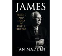 James: The Life and Legacy of James L. Kilgore