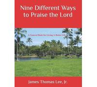 James Thomas, Jr Lee Nine Different Ways to Praise the Lord (Tascabile)