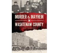 James Thomas Mann Murder & Mayhem in Washtenaw County (Tascabile)