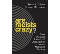 James Thomas Sander L. Gilman Are Racists Crazy? (Tascabile) Biopolitics