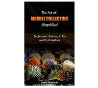 James Thompson The Art of Marble Collecting Simplified (Tascabile)