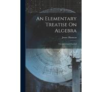 James Thomson An Elementary Treatise On Algebra (Tascabile)