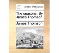 James Thomson The Seasons. by James Thomson. (Tascabile)