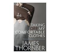 James Thornber Taking off My Comfortable Clothes (Tascabile)