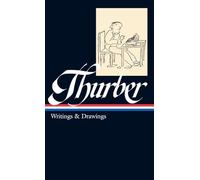James Thurber: Writings & Drawings (LOA #90): Writings and Drawings