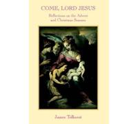 James Tolhurst Come Lord Jesus (Tascabile)