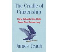 James Traub The Cradle of Citizenship (Copertina rigida)