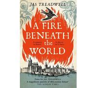 James Treadwell A Fire Beneath the World (Copertina rigida)
