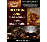 James Tudor Bitcoin And Blockchain Basics Explained (Tascabile)