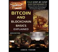 James Tudor Bitcoin And Blockchain Basics Explained (Tascabile)
