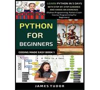 James Tudor Python For Beginners (Tascabile) Coding Made Easy Book
