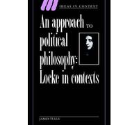 James Tully An Approach to Political Philosophy (Tascabile) Ideas in Context