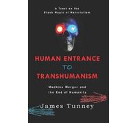 James Tunney Human Entrance to Transhumanism (Tascabile)