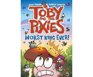 James Turner Andre Toby and the Pixies: Worst King Ever (a Phoenix (Tascabile)