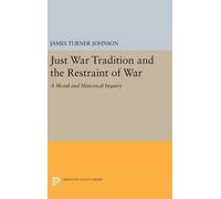 James Turner Johns Just War Tradition and the Restraint of W (Copertina rigida)