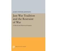 James Turner Johnson Just War Tradition and the Restraint of War (Tascabile)