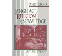 James Turner Language, Religion, Knowledge (Tascabile)