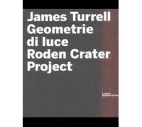James Turrell. Geometrie di luce. Roden crater. Ediz. illustrata. Con CD-ROM