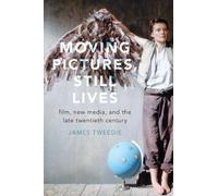 James Tweedie Moving Pictures, Still Lives (Tascabile)