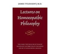 James Tyler Kent Lectures on Homeopathic Philosophy (Tascabile)