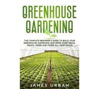 James Urban Greenhouse Gardening (Tascabile)