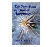 James V. Schall Sum Total Of Human Happiness (Copertina rigida)