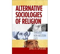 James V. Spickard Alternative Sociologies of Religion (Tascabile)