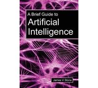 James V Stone A Brief Guide to Artificial Intelligence (Tascabile)