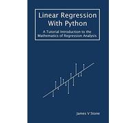 James V Stone Linear Regression With Python (Tascabile) Tutorial Introductions