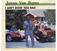 JAMES VAN BUREN - i ain't doin' too bad