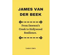 JAMES VAN DER BEEK: From Dawson’s Creek to Hollywood Resilience.