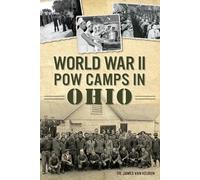 James Van Keuren World War II Pow Camps in Ohio (Tascabile)