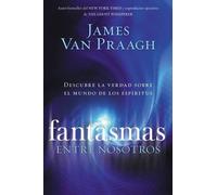 James Van Praagh Fantasmas Entre Nosotros (Tascabile)