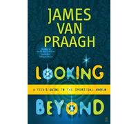 James Van Praagh Looking beyond (Tascabile)