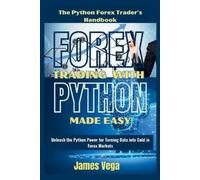 James Vega Forex Trading With Python Made Easy (The Python Forex Tra (Tascabile)