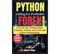 James Vega Python Coding for Profitable Forex Trading ( 2024 Revised (Tascabile)